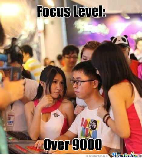 Focus level over 9000!